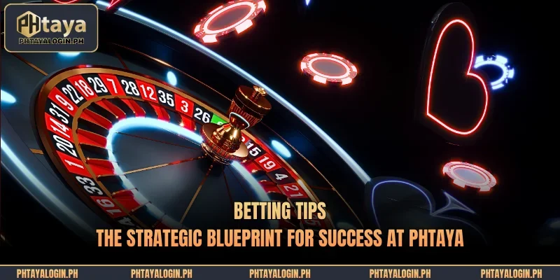 betting tips the strategic blueprint for success at phtaya
